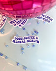 Dogs, Coffee and Mental Health Sticker