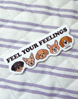 Feel Your Feelings Sticker