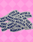 Dogs, Coffee and Mental Health Sticker