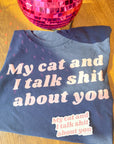 My Cat and I Talk Sh*t About You Sticker