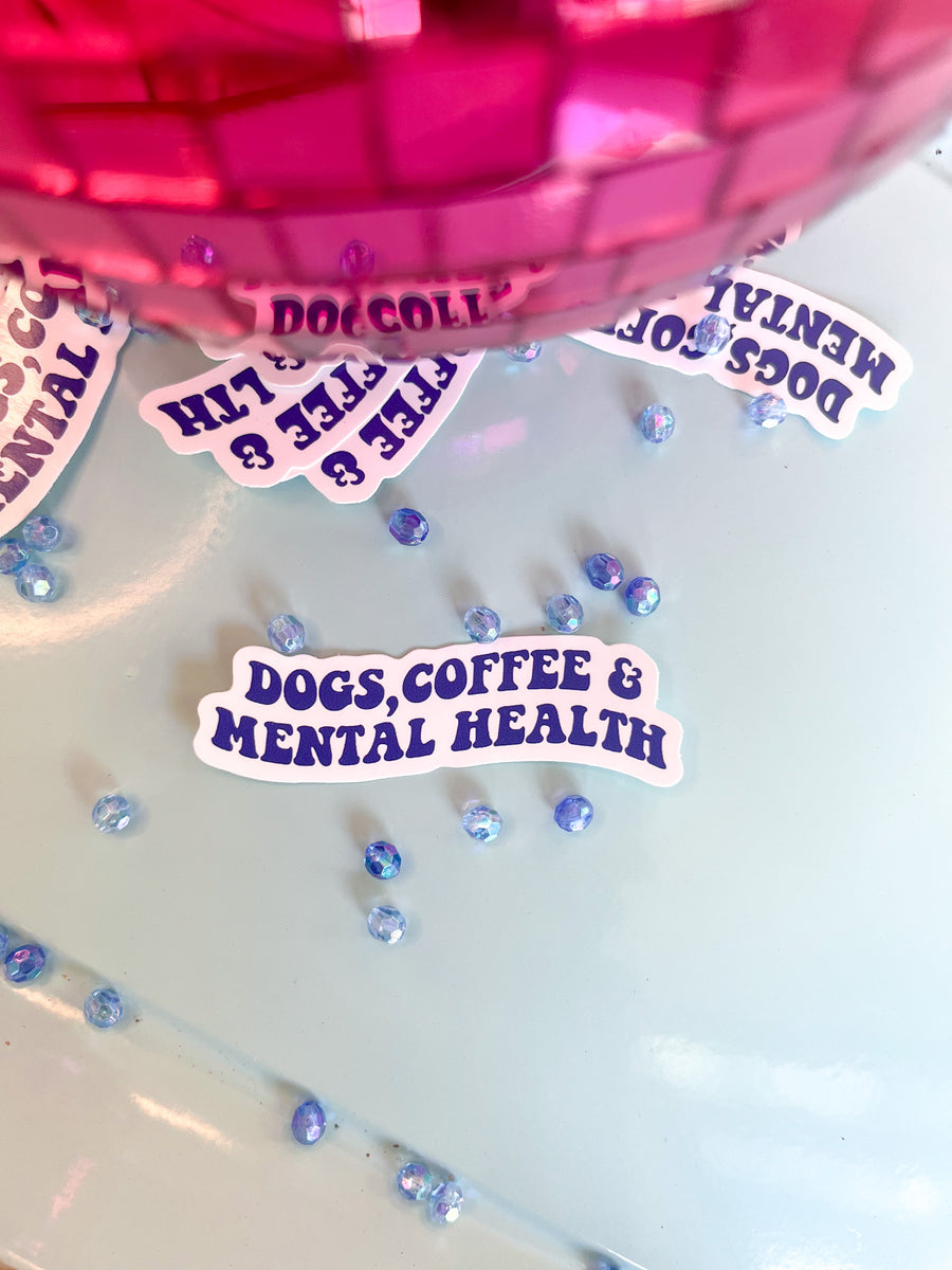 Dogs, Coffee and Mental Health Sticker